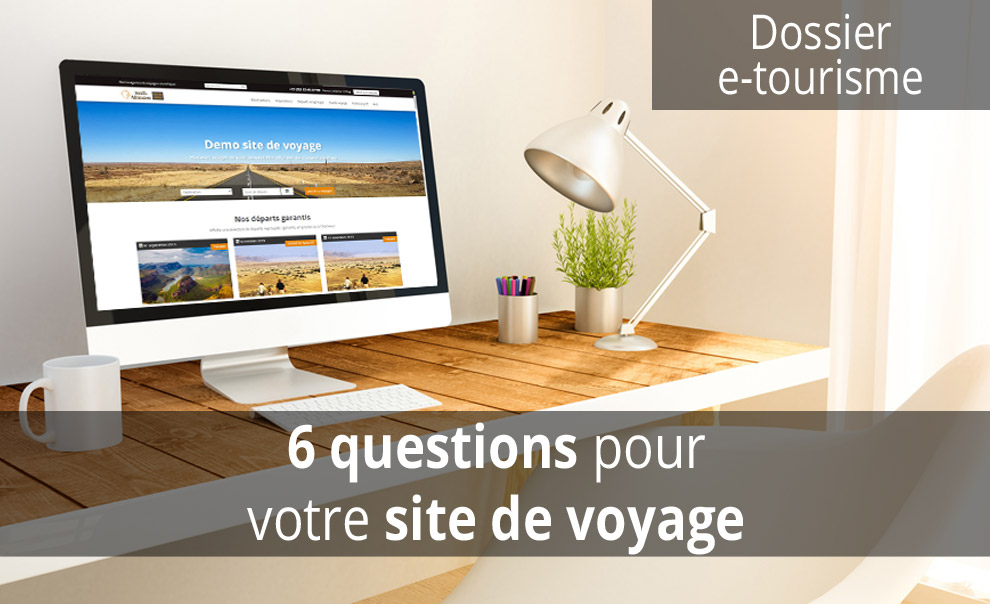 6 questions pour votre site de voyage